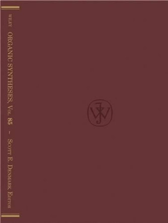 Organic Syntheses, Volume 85 by Scott E. Denmark 9780470432273