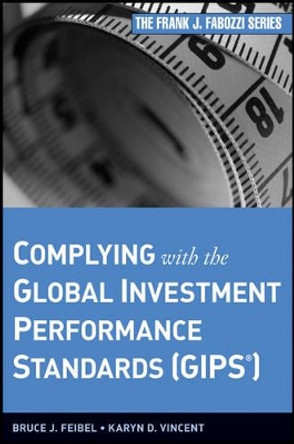 Complying with the Global Investment Performance Standards (GIPS) by Bruce J. Feibel 9780470400920