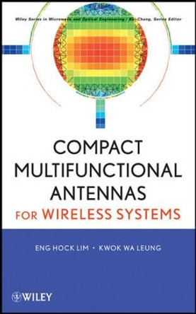 Compact Multifunctional Antennas for Wireless Systems by Eng Hock Lim 9780470407325