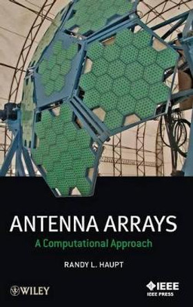 Antenna Arrays: A Computational Approach by Randy L. Haupt 9780470407752