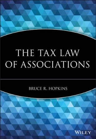 The Tax Law of Associations by Bruce R. Hopkins 9780470455487