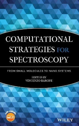 Computational Strategies for Spectroscopy: from Small Molecules to Nano Systems by Vincenzo Barone 9780470470176