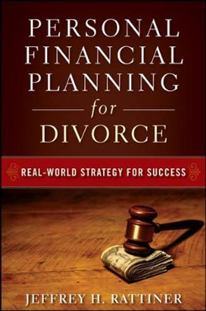 Personal Financial Planning for Divorce by Jeffrey H. Rattiner 9780470482049