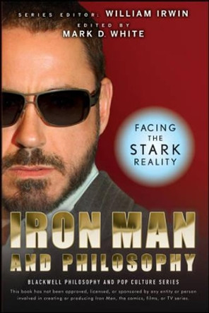 Iron Man and Philosophy: Facing the Stark Reality by William Irwin 9780470482186