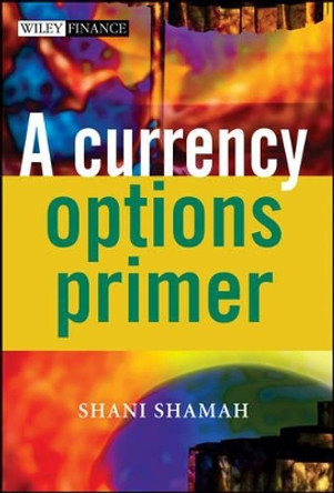 A Currency Options Primer by Shani Shamah 9780470870365