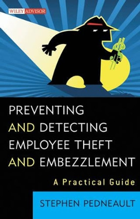 Preventing and Detecting Employee Theft and Embezzlement: A Practical Guide by Stephen Pedneault 9780470545713