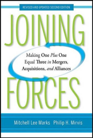 Joining Forces: Making One Plus One Equal Three in Mergers, Acquisitions, and Alliances by Mitchell Lee Marks 9780470537374