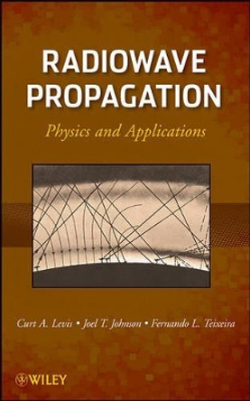 Radiowave Propagation: Physics and Applications by Curt Levis 9780470542958