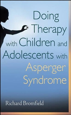 Doing Therapy with Children and Adolescents with Asperger Syndrome by Richard Bromfield 9780470540251