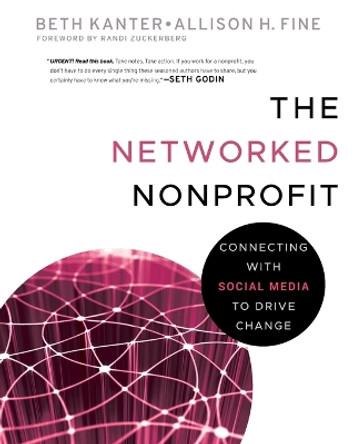 The Networked Nonprofit: Connecting with Social Media to Drive Change by Beth Kanter 9780470547977