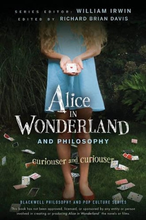 Alice in Wonderland and Philosophy: Curiouser and Curiouser by William Irwin 9780470558362