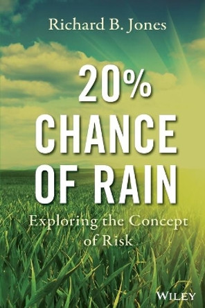 20% Chance of Rain: Exploring the Concept of Risk by Richard B. Jones 9780470592410