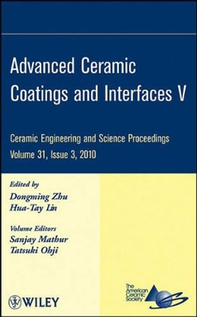 Advanced Ceramic Coatings and Interfaces V by Dongming Zhu 9780470594681