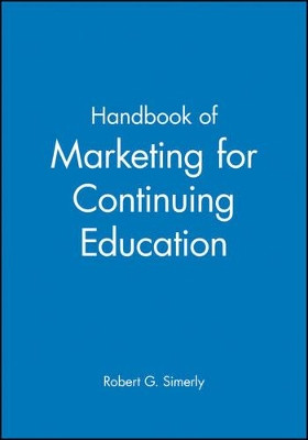 Handbook of Marketing for Continuing Education by Robert G. Simerly 9780470623121