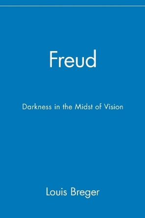 Freud: Darkness in the Midst of Vision by Louis Breger 9780471078586