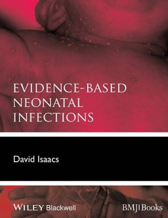 Evidence-Based Neonatal Infections by David Isaacs 9780470654606