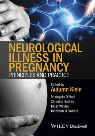 Neurological Illness in Pregnancy: Principles and Practice by Autumn M. Klein 9780470670439