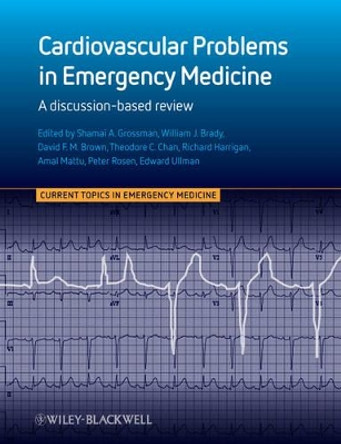 Cardiovascular Problems in Emergency Medicine: A Discussion-based Review by William J. Brady 9780470670675