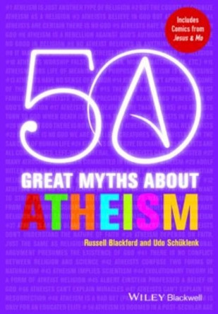 50 Great Myths About Atheism by Russell Blackford 9780470674055