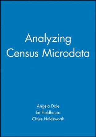 Analyzing Census Microdata by Angela Dale 9780470689196