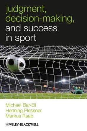 Judgment, Decision-making and Success in Sport by Michael Bar-Eli 9780470694534