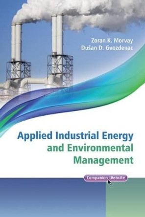 Applied Industrial Energy and Environmental Management by Zoran Morvay 9780470697429