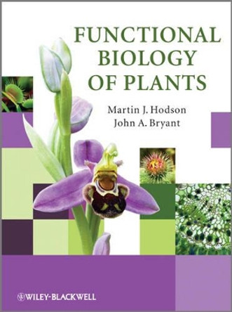 Functional Biology of Plants by Martin J. Hodson 9780470699393