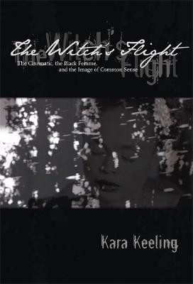 The Witch's Flight: The Cinematic, the Black Femme, and the Image of Common Sense by Kara Keeling