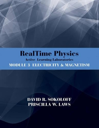 RealTime Physics: Active Learning Laboratories, Module 3: Electricity and Magnetism by David R. Sokoloff 9780470768891