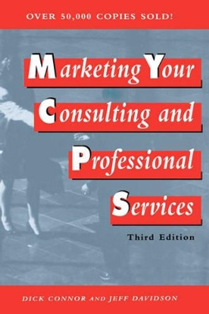 Marketing Your Consulting and Professional Services by Dick Connor 9780471133926