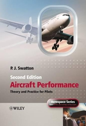 Aircraft Performance Theory and Practice for Pilots by Peter J. Swatton 9780470773130