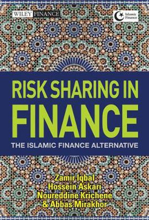 Risk Sharing in Finance: The Islamic Finance Alternative by Hossein Askari 9780470829660