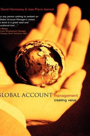 Global Account Management: Creating Value by H. David Hennessey 9780470848920