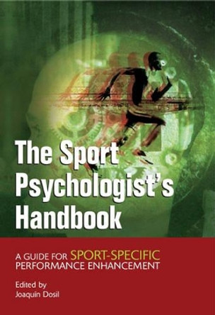 The Sport Psychologist's Handbook: A Guide for Sport-Specific Performance Enhancement by Joaquin Dosil 9780470863565