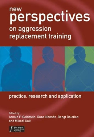 New Perspectives on Aggression Replacement Training: Practice, Research and Application by Arnold P. Goldstein 9780470854938