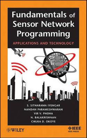 Fundamentals of Sensor Network Programming: Applications and Technology by S. Sitharama Iyengar 9780470876145