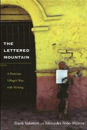 The Lettered Mountain: A Peruvian Village's Way with Writing by Frank Salomon