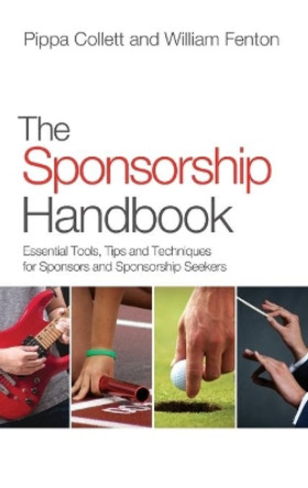 The Sponsorship Handbook: Essential Tools, Tips and Techniques for Sponsors and Sponsorship Seekers by Pippa Collett 9780470979846
