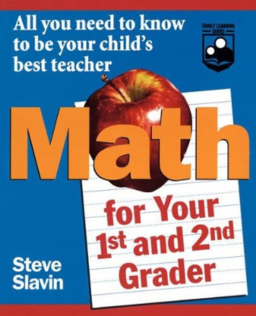 Math for Your First- and Second-Grader: All You Need to Know to Be Your Child's Best Teacher by Steve Slavin 9780471042426