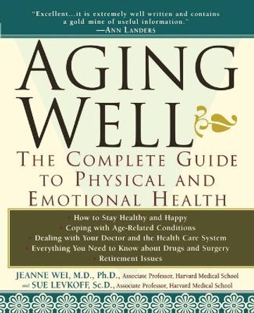 Aging Well: The Complete Guide to Physical and Emotional Health by Jeanne Y. Wei 9780471082064