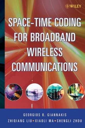 Space-Time Coding for Broadband Wireless Communications by Georgios B. Giannakis 9780471214793