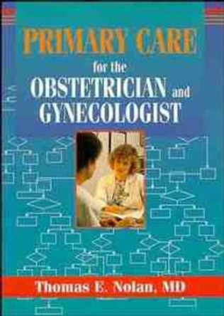 Primary Care for the Obstetrician and Gynecologist by Thomas E. Nolan 9780471122791