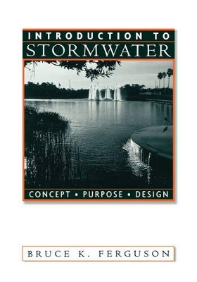 Introduction to Stormwater: Concept, Purpose, Design by Bruce K. Ferguson 9780471165286
