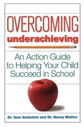 Overcoming Underachieving: An Action Guide to Helping Your Child Succeed in School by Sam Goldstein 9780471170327