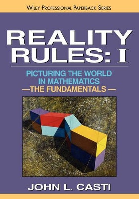 Reality Rules, The Fundamentals John Casti (Technical University of Vienna, Austria and Santa Fe Institute, New Mexico) 9780471184355