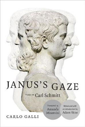 Janus's Gaze: Essays on Carl Schmitt by Carlo Galli