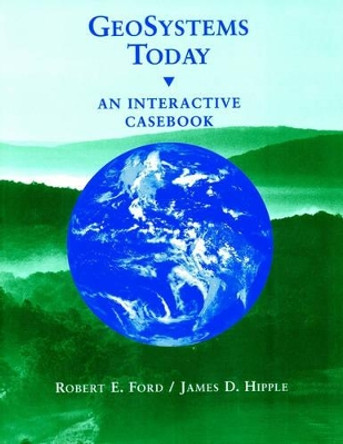 GeoSystems Today: An Interactive Casebook by Robert E. Ford 9780471195986