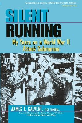 Silent Running: My Years on a World War II Attack Submarine James F. Calvert (Vice Admiral, USN (Ret.)) 9780471197058