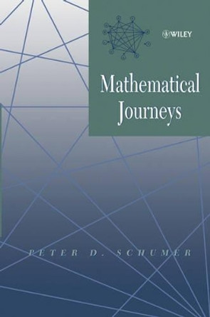 Mathematical Journeys by Peter D. Schumer 9780471220664