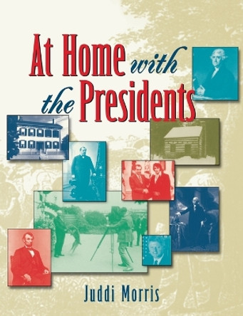 At Home with the Presidents by Juddi Morris 9780471253006